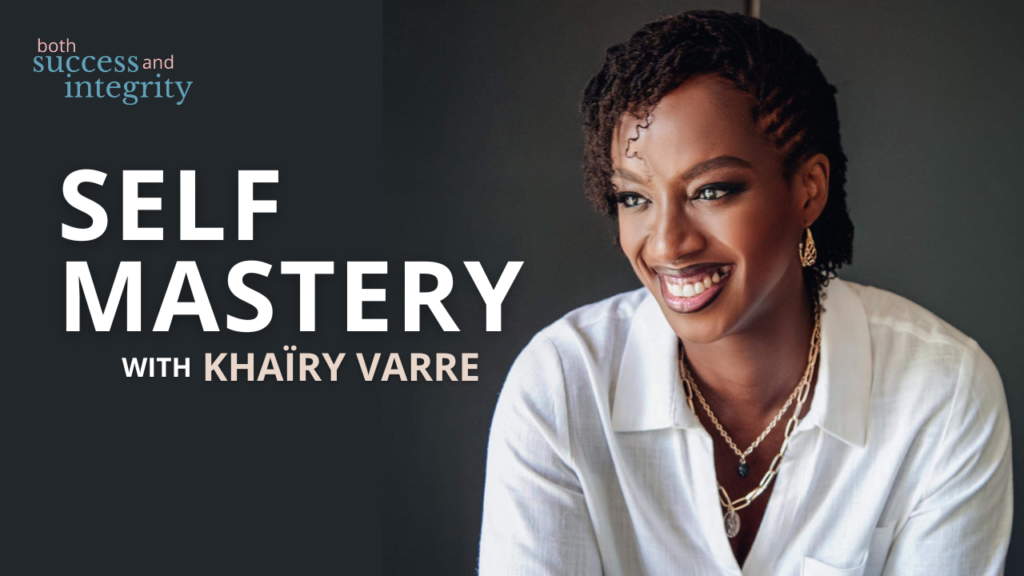 38. The Journey To Self-Mastery: Recognizing Your Hidden Patterns And Personal Growth | feat. Khaïry Varre