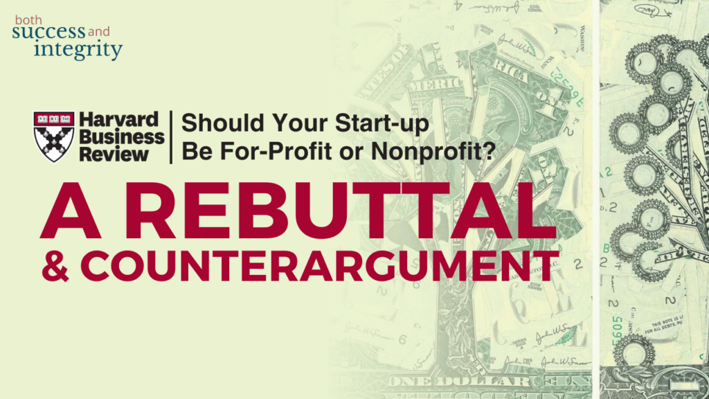 43. Rebuttal | Harvard Business Review’s “Should Your Start-up Be For-Profit or Nonprofit?” | Why It’s Completely Off The Mark