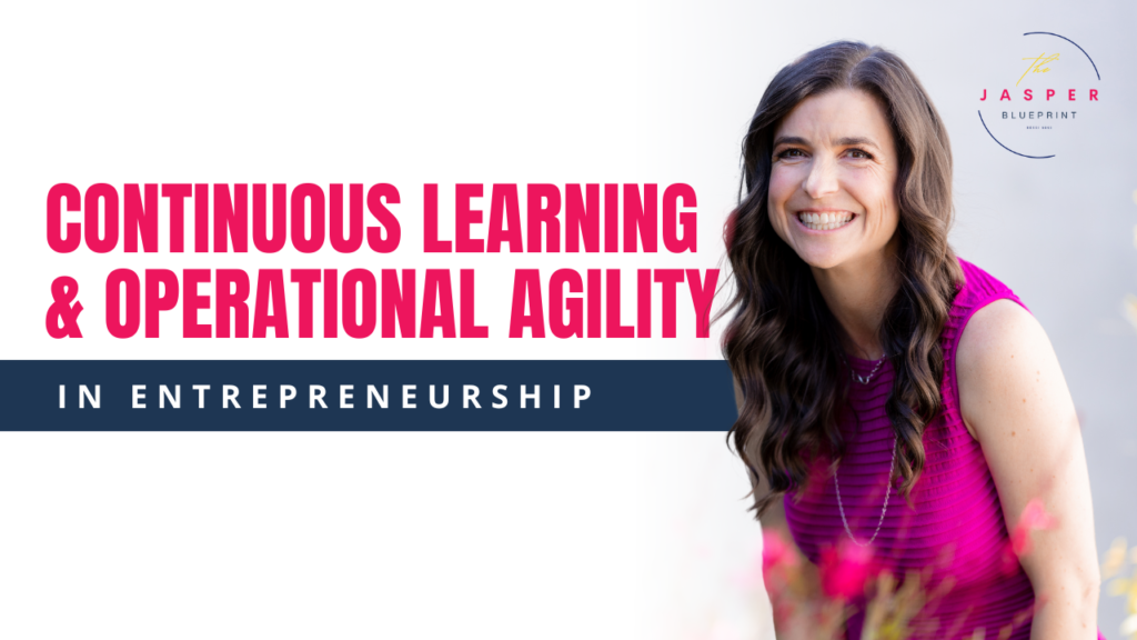 S1 Ep 5. Beyond the Bottom Line: Continuous Learning & Operational Agility in Entrepreneurship
